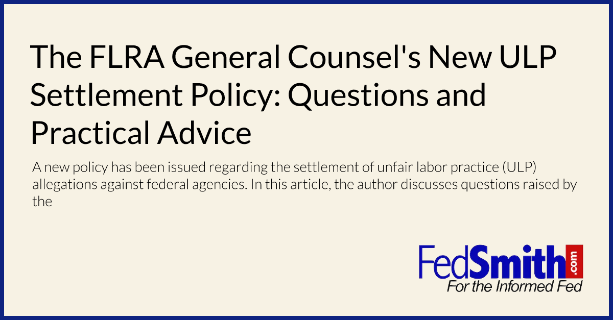 The Flra General Counsels New Ulp Settlement Policy Questions And Practical Advice 1573