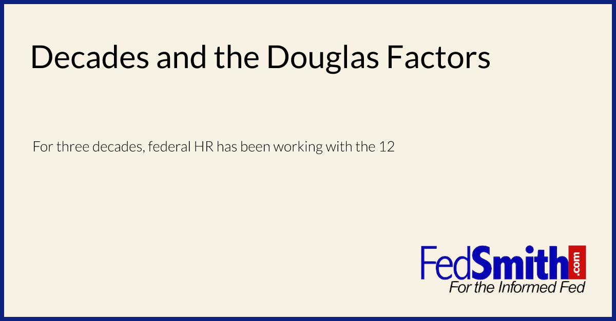 decades-and-the-douglas-factors-fedsmith