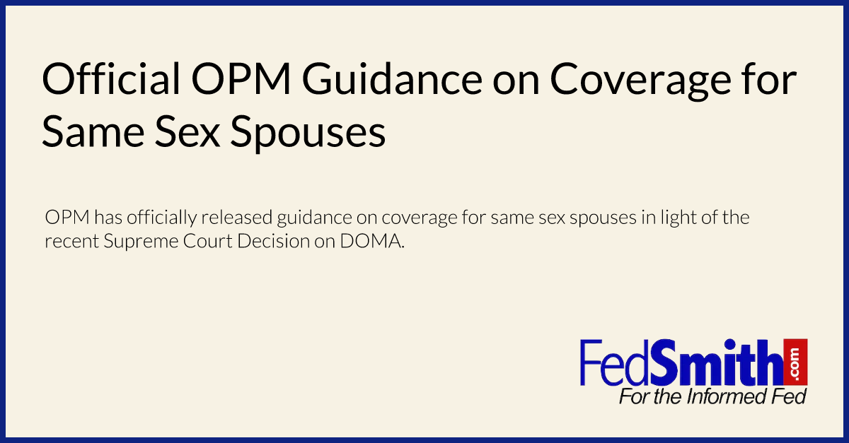 Official Opm Guidance On Coverage For Same Sex Spouses