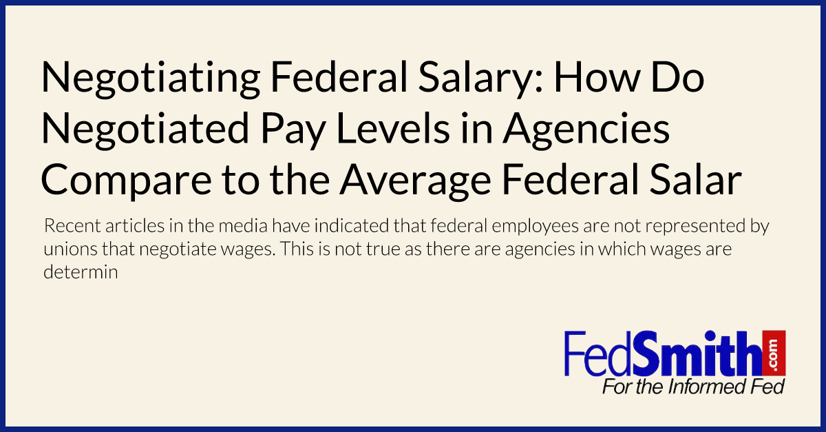 Negotiating Federal Salary How Do Negotiated Pay Levels In Agencies