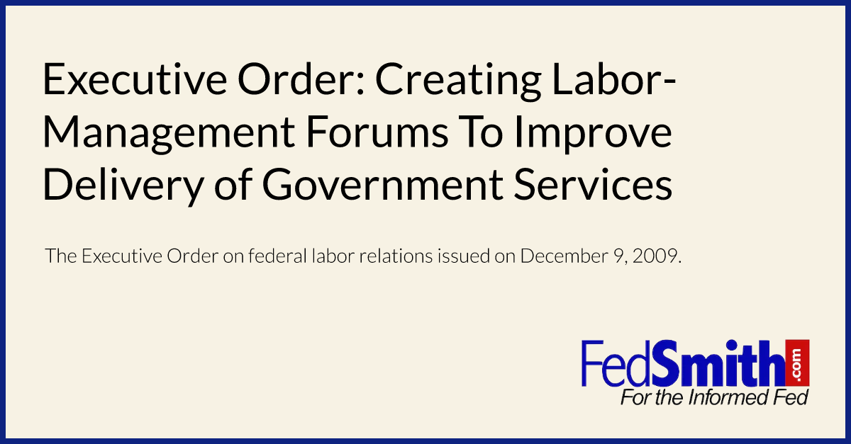 Executive Order: Creating Labor-Management Forums To Improve Delivery of Government Services