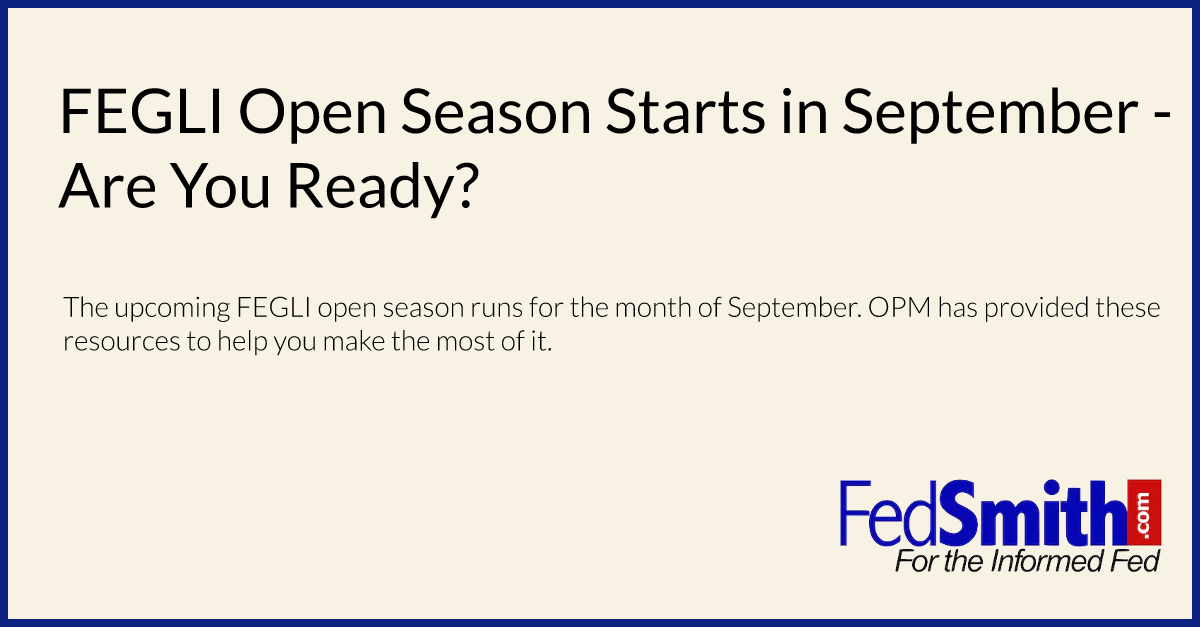 FEGLI Open Season Starts In September Are You Ready?