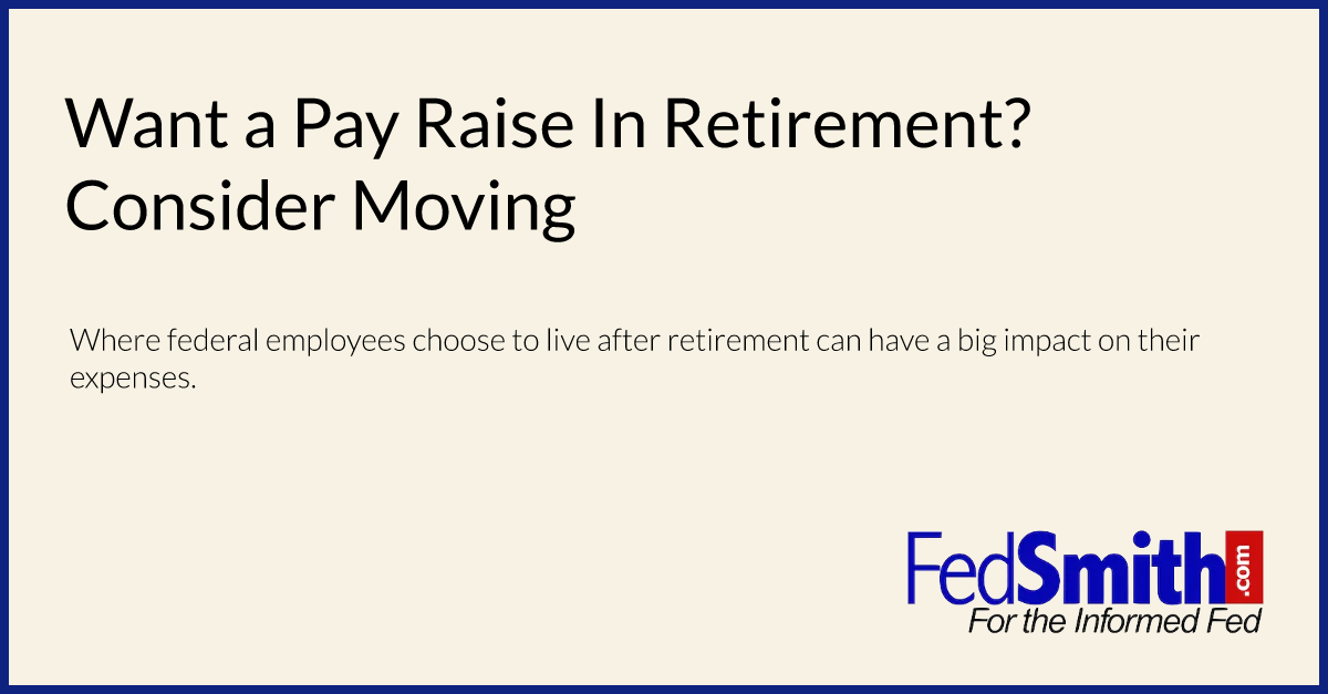 Want A Pay Raise In Retirement? Consider Moving