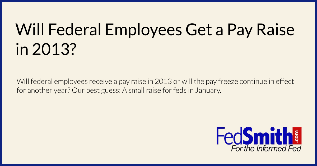 Will Federal Employees Get A Pay Raise In 2013?