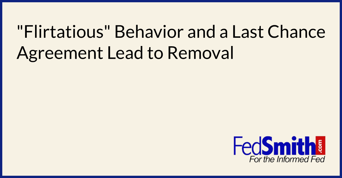 "Flirtatious" Behavior and a Last Chance Agreement Lead to Removal