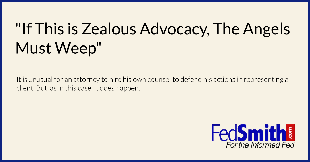 "If This is Zealous Advocacy, The Angels Must Weep"