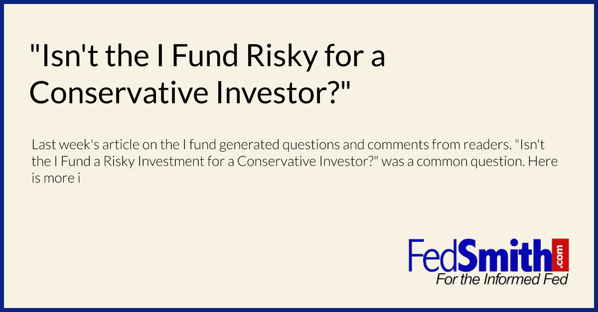 "Isn't the I Fund Risky for a Conservative Investor?"