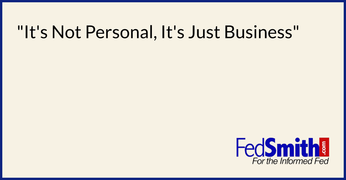 "It's Not Personal, It's Just Business"