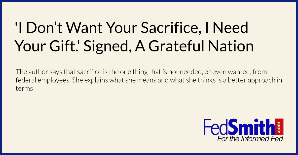'I Don’t Want Your Sacrifice, I Need Your Gift.' Signed, A Grateful Nation