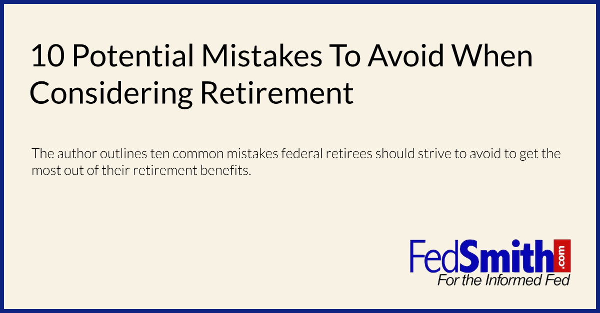 10 Potential Mistakes To Avoid When Considering Retirement
