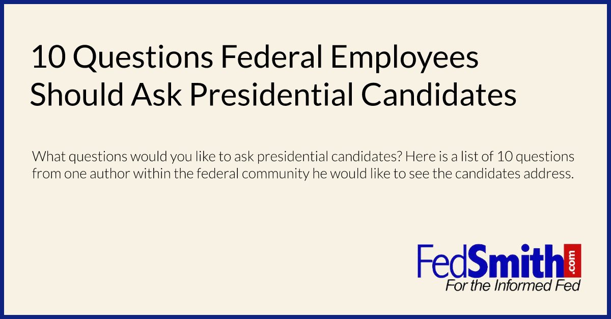 10 Questions Federal Employees Should Ask Presidential Candidates