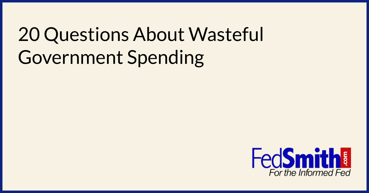 20 Questions About Wasteful Government Spending