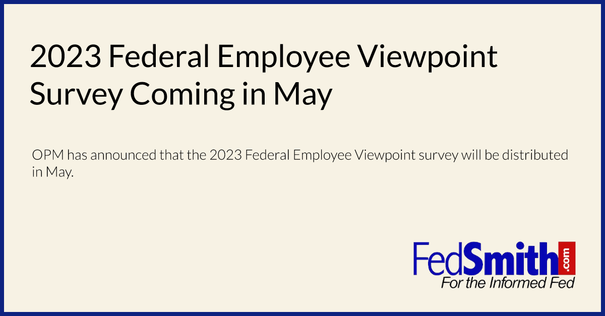 2023 Federal Employee Viewpoint Survey Coming in May