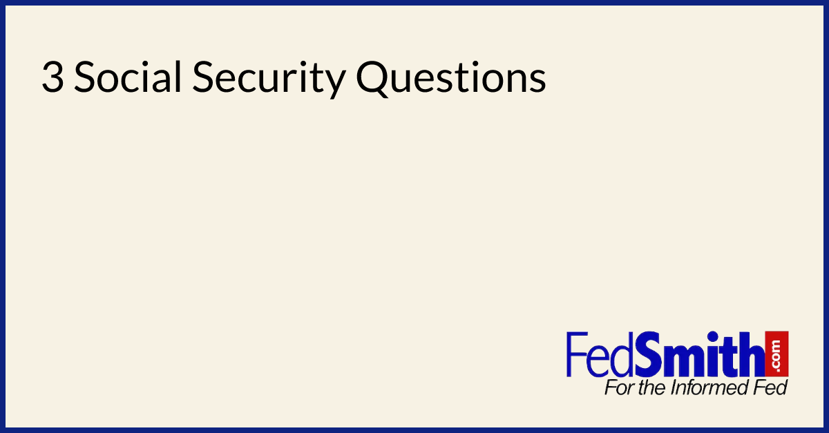 3 Social Security Questions