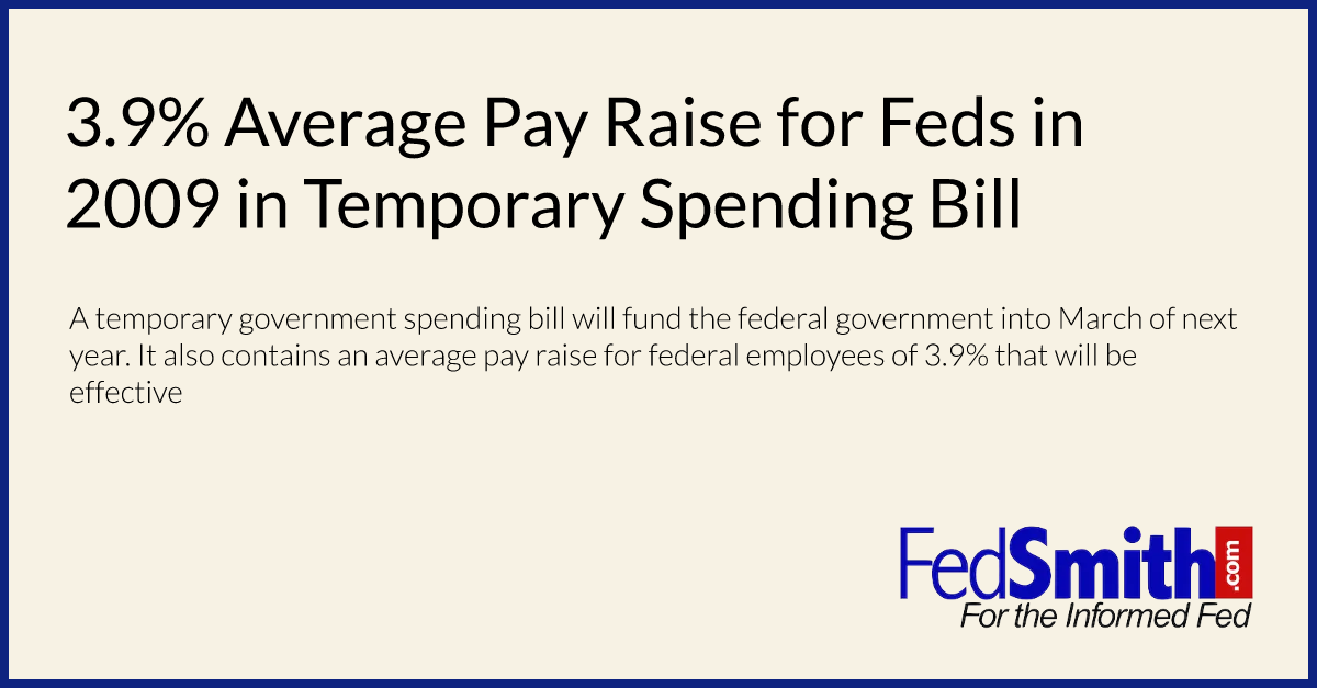 3.9% Average Pay Raise for Feds in 2009 in Temporary Spending Bill