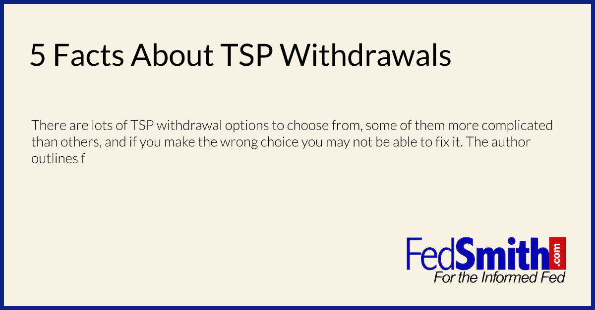 5 Facts About TSP Withdrawals