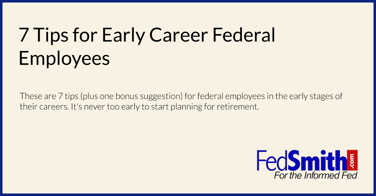 7 Tips for Early Career Federal Employees