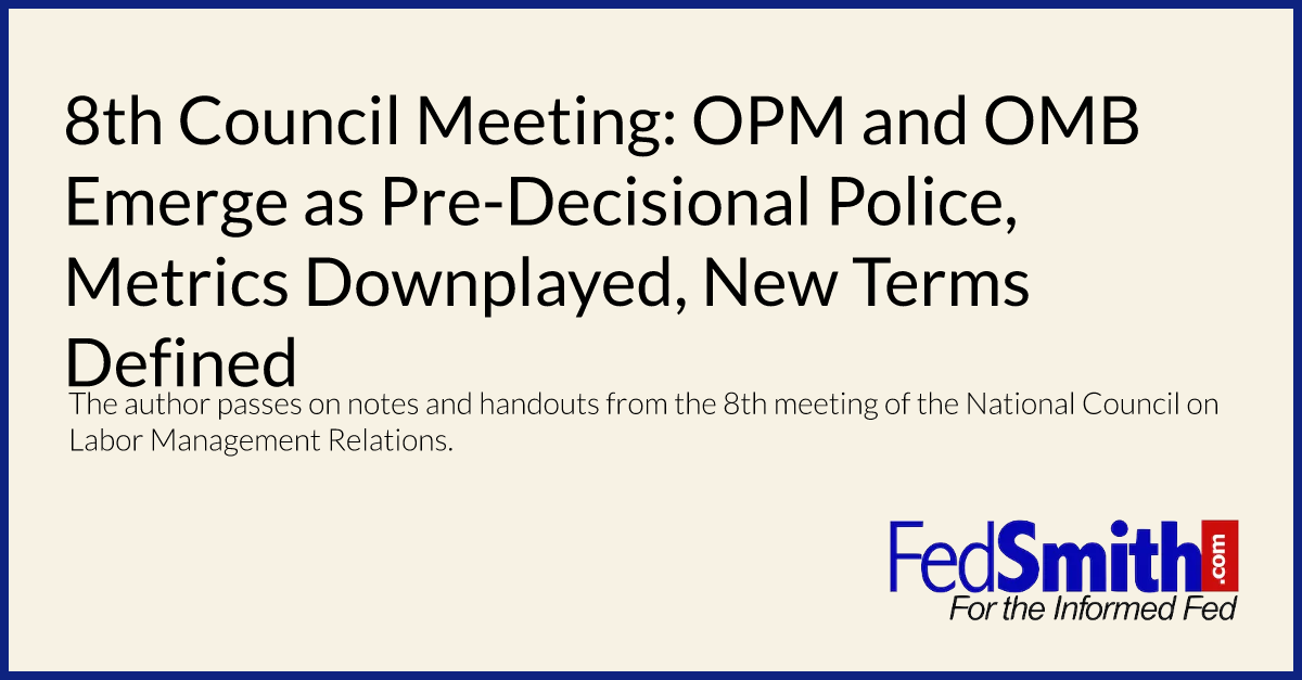 8th Council Meeting: OPM and OMB Emerge as Pre-Decisional Police, Metrics Downplayed, New Terms Defined