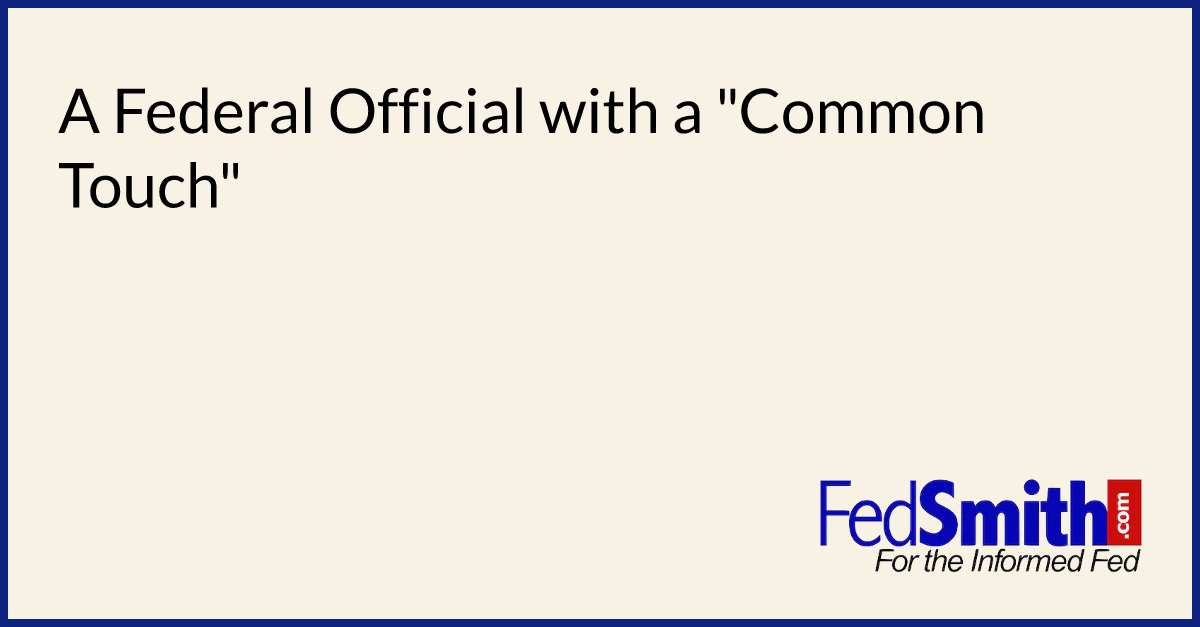A Federal Official with a "Common Touch"