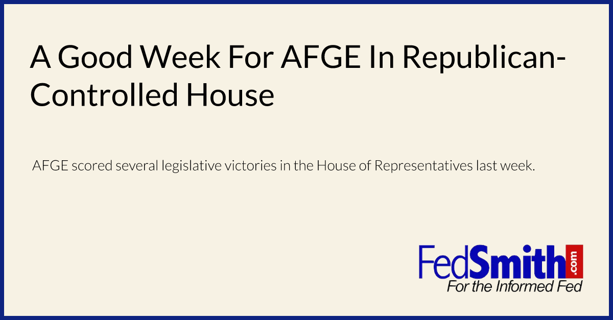A Good Week For AFGE In Republican-Controlled House