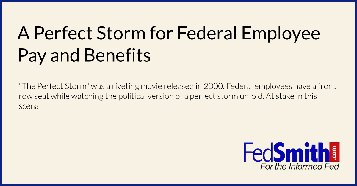 A Perfect Storm for Federal Employee Pay and Benefits