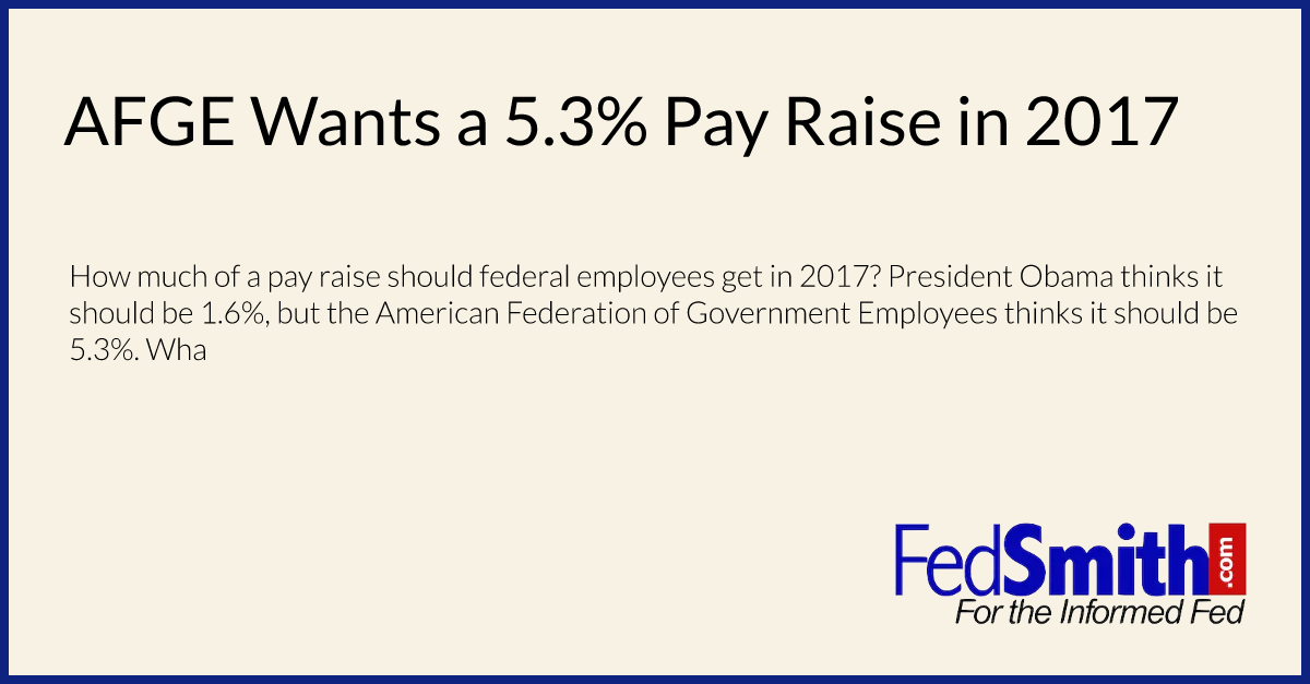 AFGE Wants a 5.3% Pay Raise in 2017