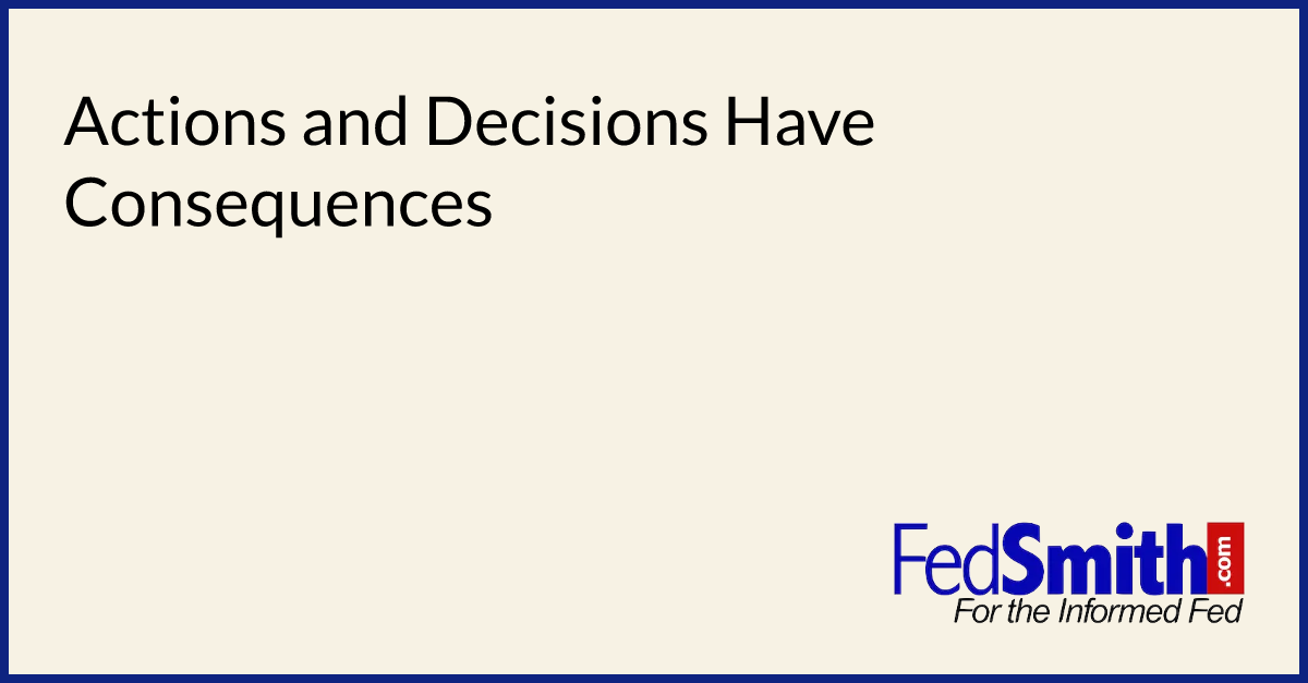 Actions and Decisions Have Consequences
