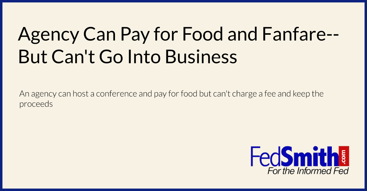 Agency Can Pay for Food and Fanfare--But Can't Go Into Business