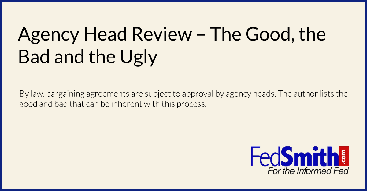 Agency Head Review – The Good, the Bad and the Ugly