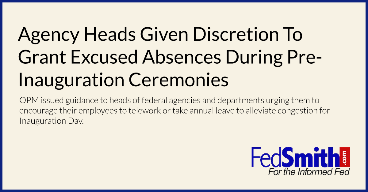 Agency Heads Given Discretion To Grant Excused Absences During Pre-Inauguration Ceremonies