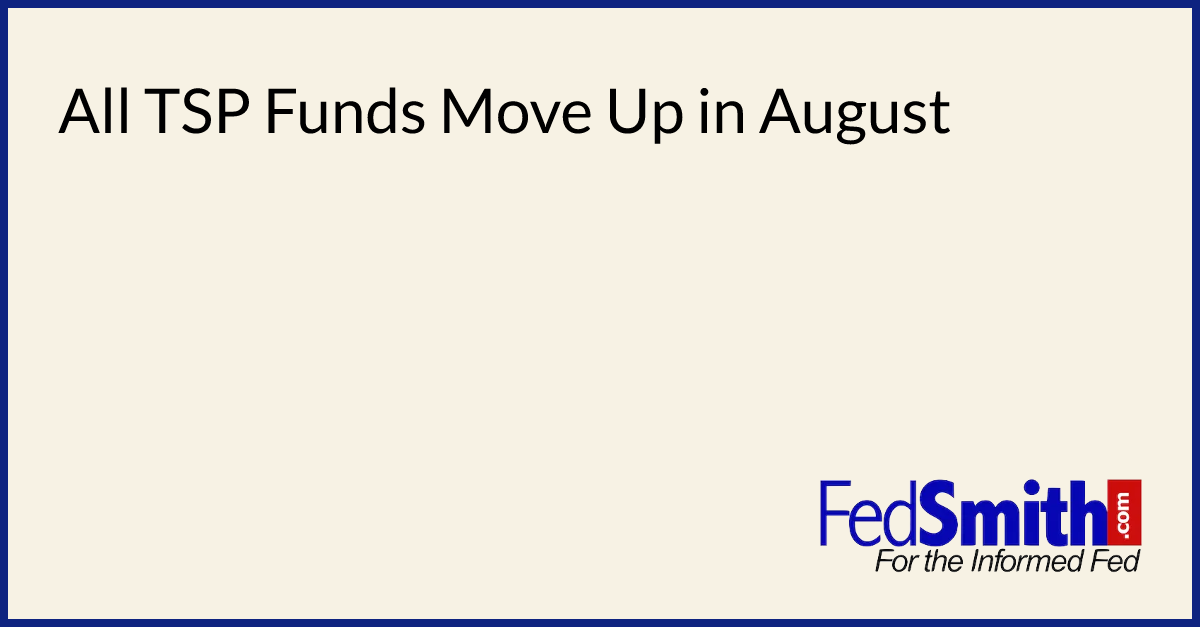All TSP Funds Move Up in August