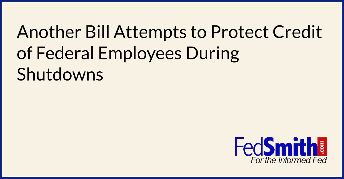 Another Bill Attempts to Protect Credit of Federal Employees During Shutdowns