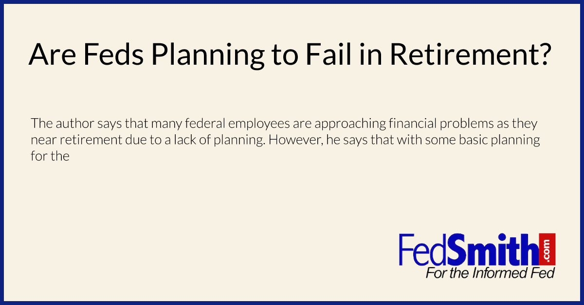 Are Feds Planning to Fail in Retirement?
