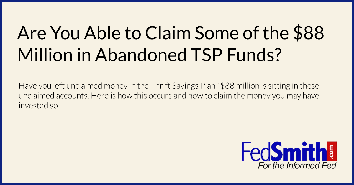Are You Able to Claim Some of the $88 Million in Abandoned TSP Funds?