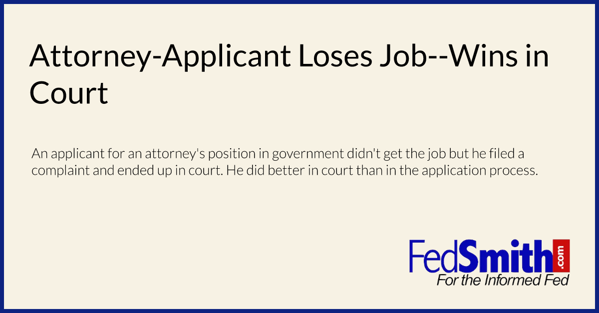 Attorney-Applicant Loses Job--Wins in Court