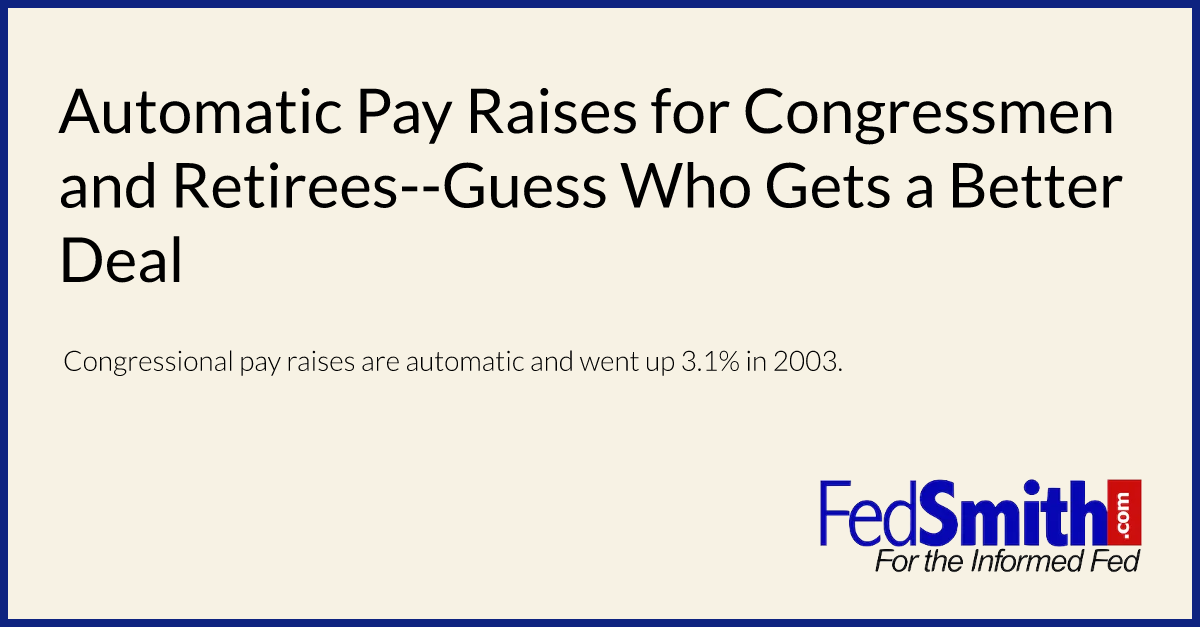 Automatic Pay Raises for Congressmen and Retirees--Guess Who Gets a Better Deal
