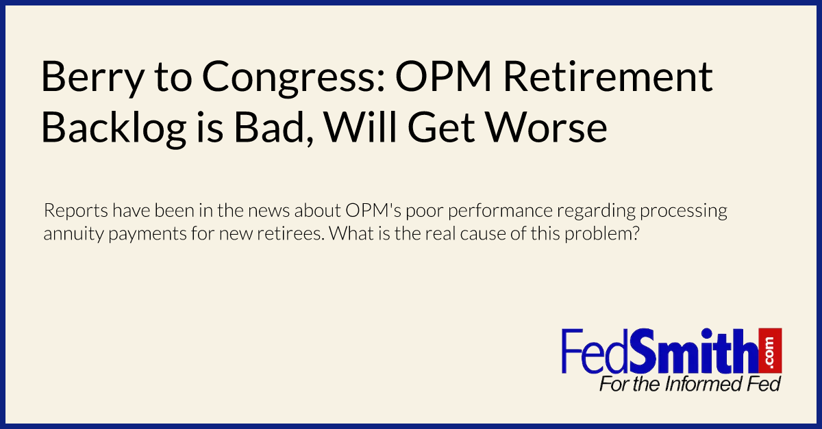 Berry to Congress: OPM Retirement Backlog is Bad, Will Get Worse