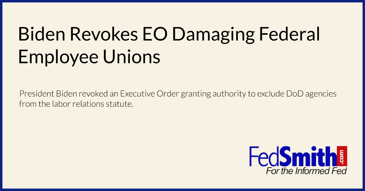 Biden Revokes EO Damaging Federal Employee Unions