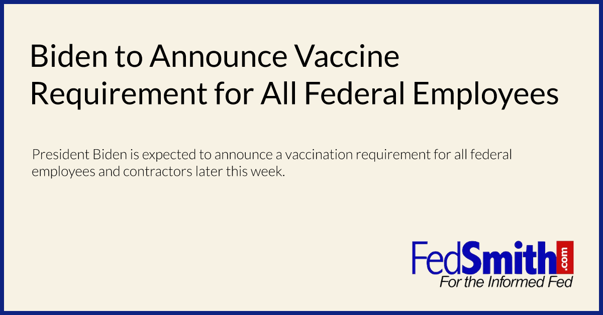 Biden to Announce Vaccine Requirement for All Federal Employees