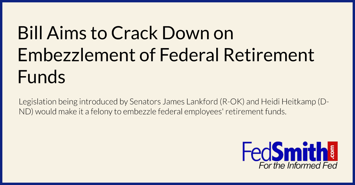 Bill Aims to Crack Down on Embezzlement of Federal Retirement Funds
