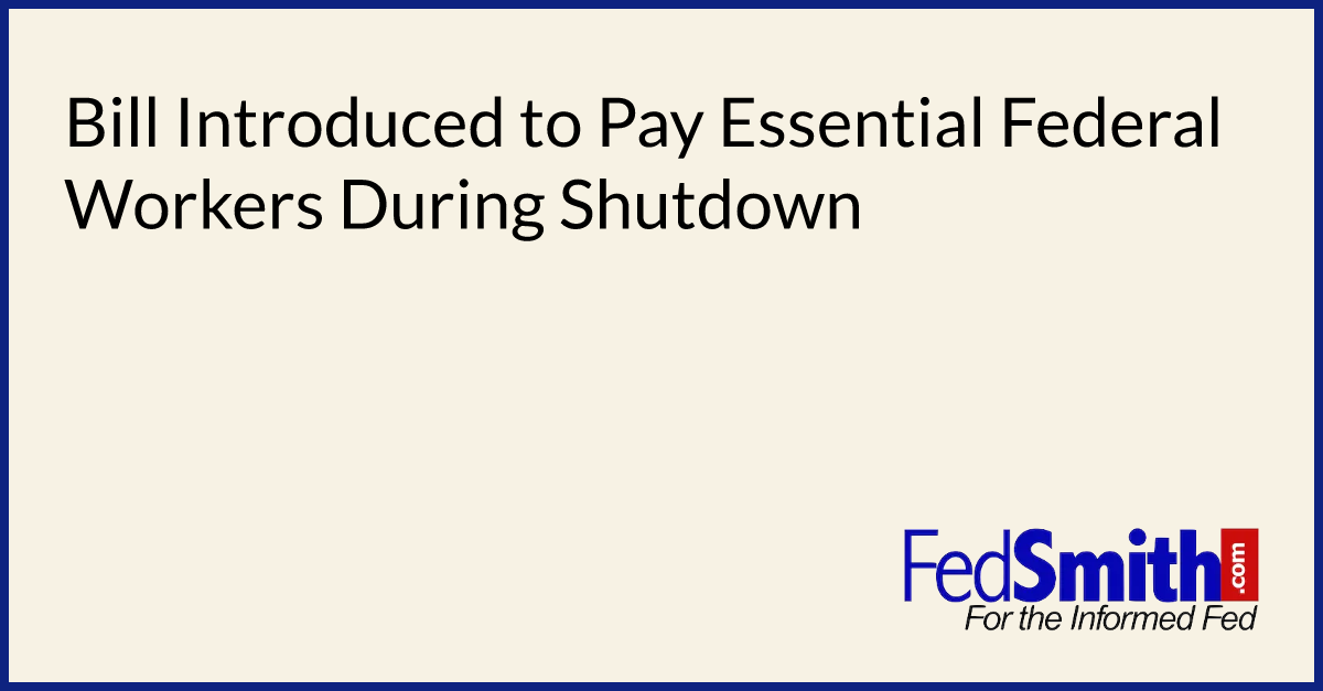 Bill Introduced To Pay Essential Federal Workers During Shutdown