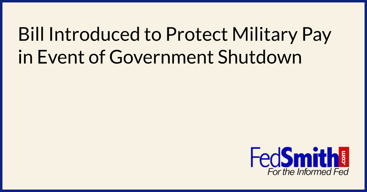Bill Introduced to Protect Military Pay in Event of Government Shutdown