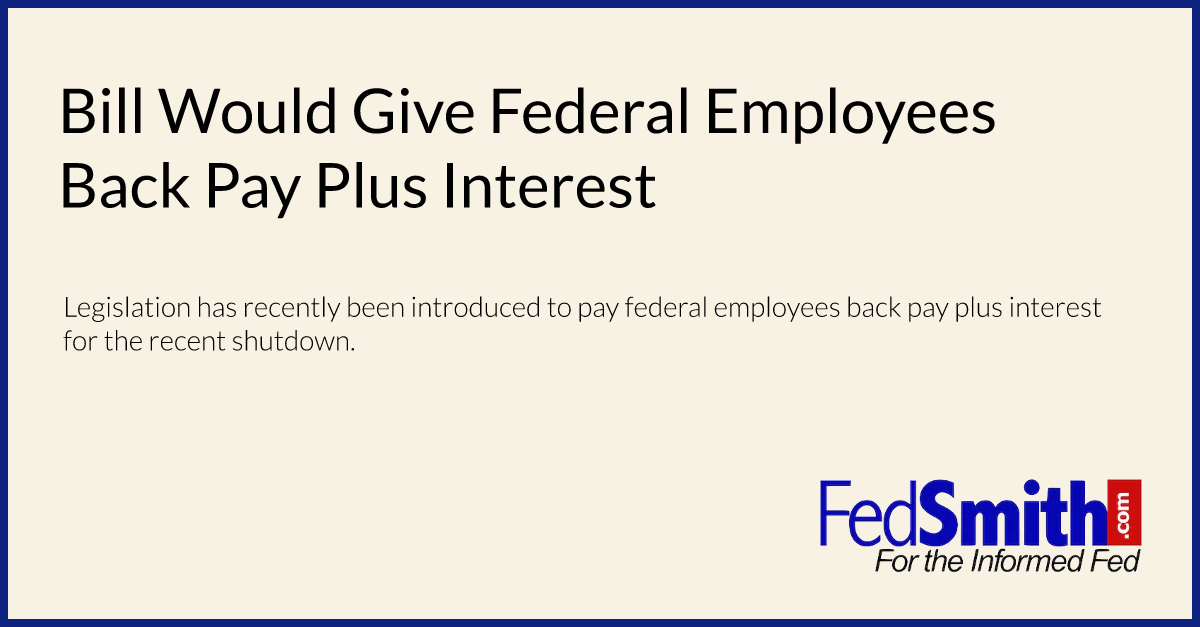 Bill Would Give Federal Employees Back Pay Plus Interest