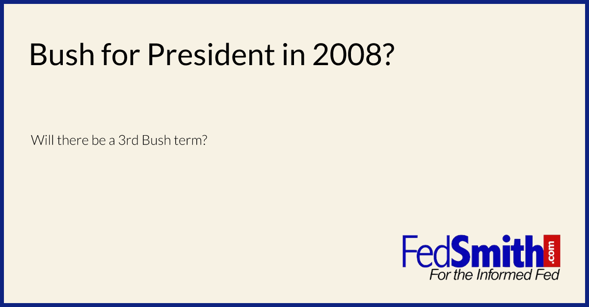 Bush for President in 2008?