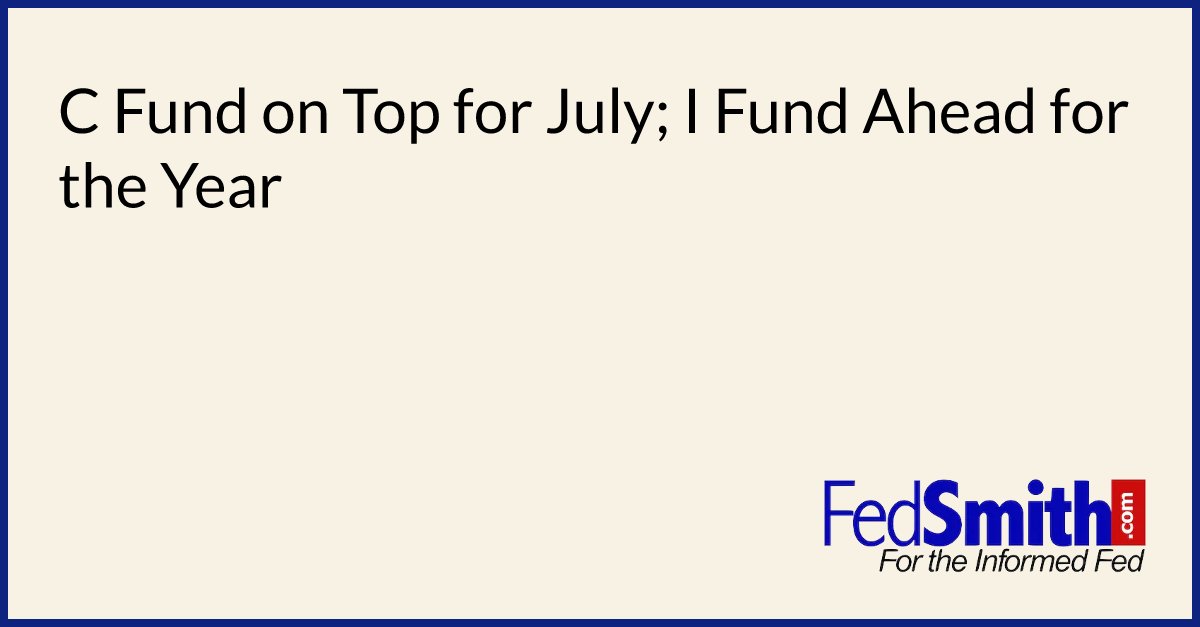 C Fund on Top for July; I Fund Ahead for the Year