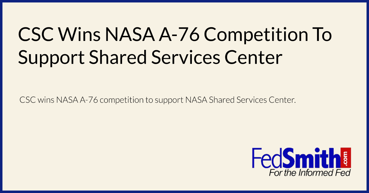 CSC Wins NASA A-76 Competition To Support Shared Services Center