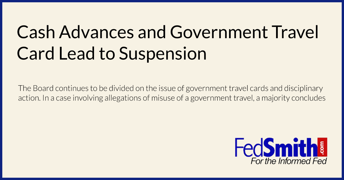 Cash Advances and Government Travel Card Lead to Suspension