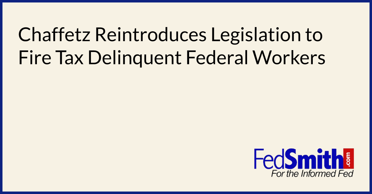 Chaffetz Reintroduces Legislation to Fire Tax Delinquent Federal Workers