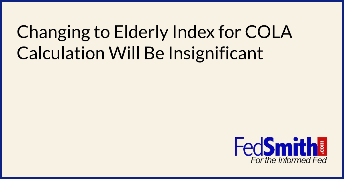 Changing to Elderly Index for COLA Calculation Will Be Insignificant
