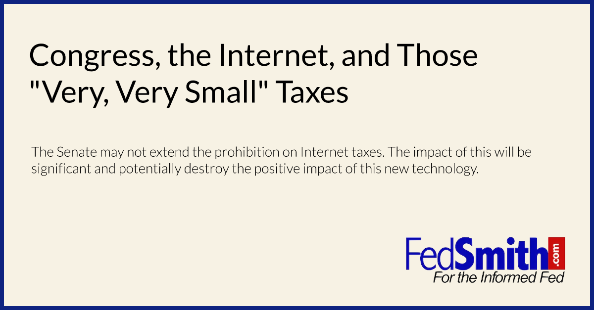 Congress, the Internet, and Those "Very, Very Small" Taxes